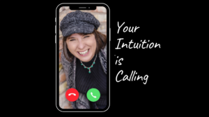 Your intuition is calling
